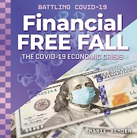 Financial Free Fall: The Covid-19 Economic Crisis: The Covid-19 Economic Crisis