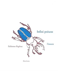 Infini présent : l'insecte: l'insecte