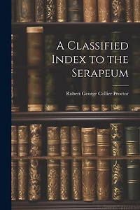 A Classified Index to the Serapeum