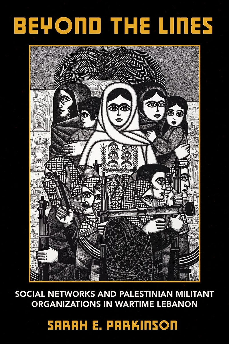 Beyond the Lines: Social Networks and Palestinian Militant Organizations Wartime Lebanon