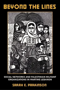 Beyond the Lines: Social Networks and Palestinian Militant Organizations Wartime Lebanon