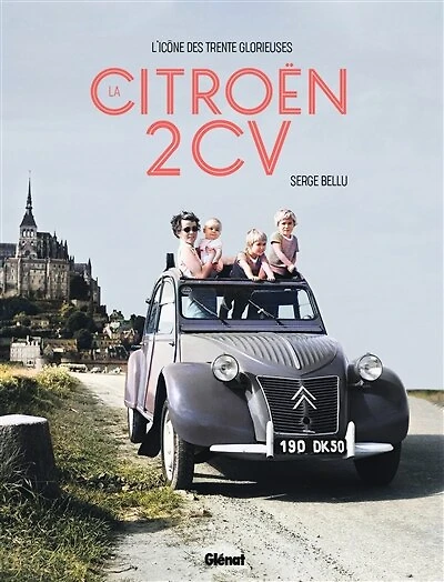 La Citroën 2 CV : l'icône des Trente Glorieuses: l'icône des Trente Glorieuses