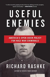 Useful Enemies: John Demjanjuk and America's Open-Door Policy for Nazi War Criminals