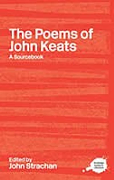 The Poems of John Keats: A Routledge Study Guide and Sourcebook