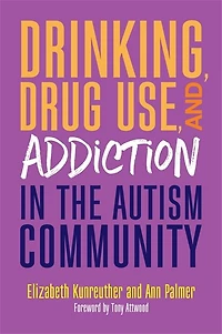 Drinking, Drug Use, and Addiction the Autism Community