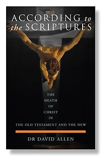 According to the Scriptures: Death of Christ Old Testament and New