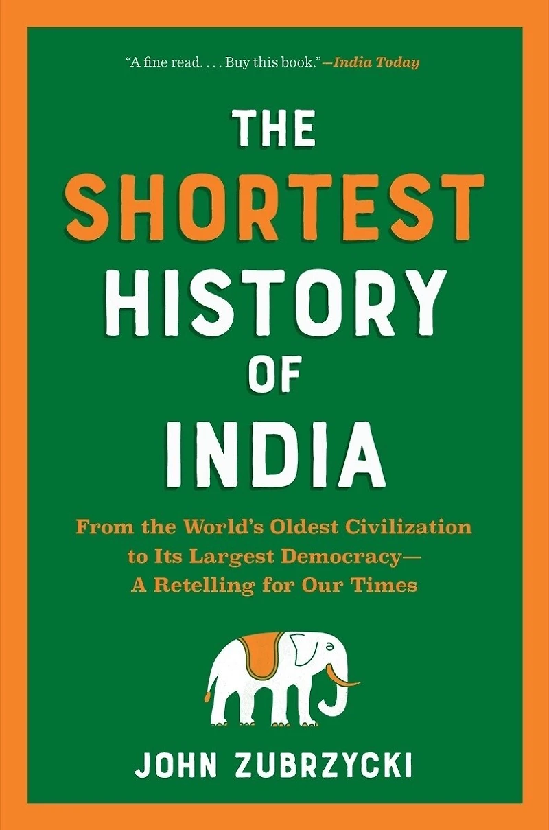 the Shortest History of India: From World’s Oldest Civilization to Its Largest Democracy—A Retelling for Our Times