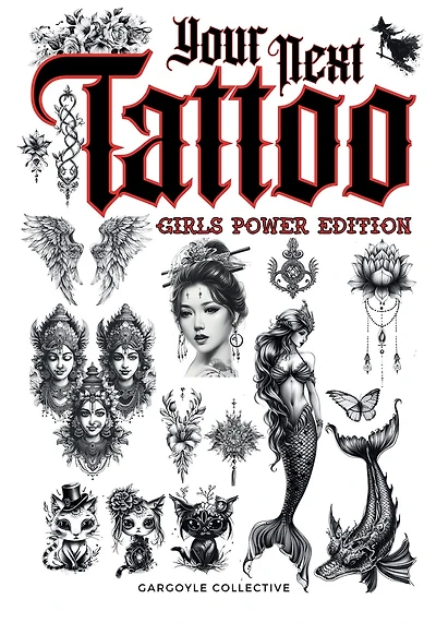 Your Next Tattoo (Girls Power Ed.): A 320-page with Over 2,000 Ready-to-Use Body Art Designs to Inspire Your Next Ink. 100% Original Tattoos Across 40 Categories Created Especially for Women.