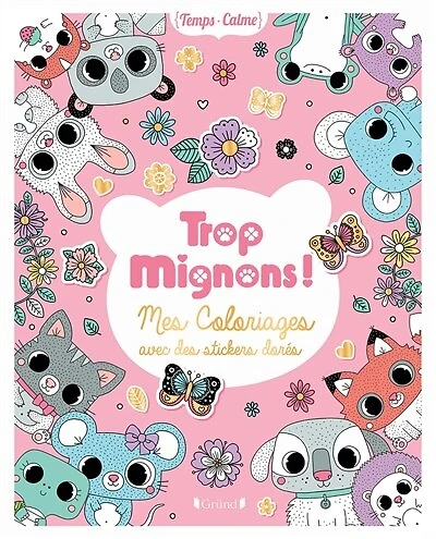 Trop mignons !: mes coloriages avec des stickers dorés
