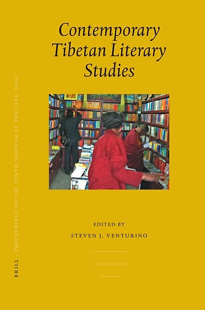 Proceedings of the Tenth Seminar of the IATS, 2003. Volume 6: Contemporary Tibetan Literary Studies