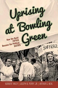 Uprising at Bowling Green: How the Quiet Fifties became Political Sixties