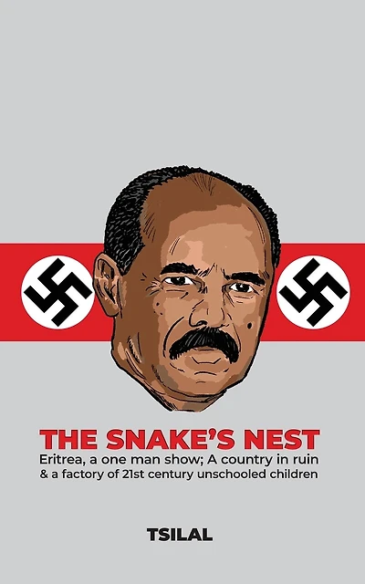The Snake's Nest: Eritrea, a one man show; A country in ruin & a factory of 21st century unschooled children