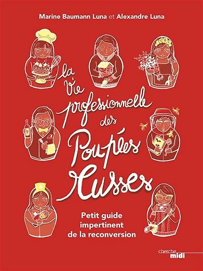 La Vie professionnelle des poupées russes - Petitguide impertinent de la reconversion: Petit guide impertinent de la reconversion