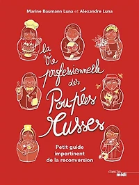 La Vie professionnelle des poupées russes - Petitguide impertinent de la reconversion: Petit guide impertinent de la reconversion