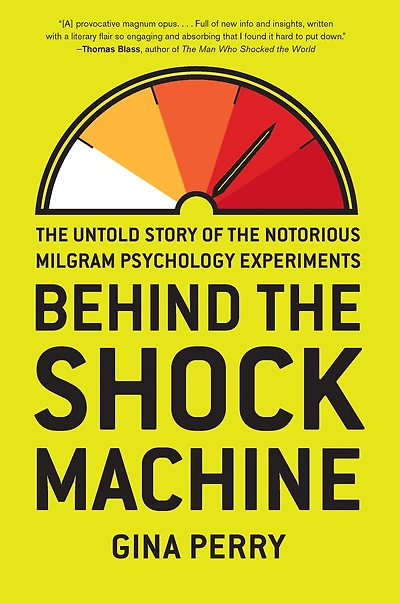 Behind the Shock Machine: Untold Story of Notorious Milgram Psychology Experiments