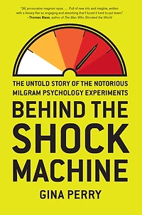 Behind the Shock Machine: Untold Story of Notorious Milgram Psychology Experiments