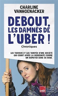 Debout, les damnés de l'Uber !: chroniques