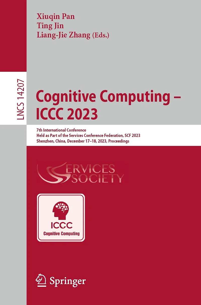 Cognitive Computing - ICCC 2023: 7th International Conference Held as Part of the Services Federation, Scf 2023 Shenzhen, China, December 17-18, Proceedings