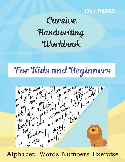 Cursive Handwriting Workbook For Kids and Beginners: Cursive for beginners workbook\Letters, words, numbers\ Cursive letter tracing book. Cursive writing practice book to learn writing in cursive (Beginning cursive handwriting workbooks)
