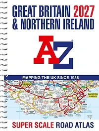 A -Z Great Britain Super Scale Road Atlas 2027 (A3 Spiral): Easy to read map of