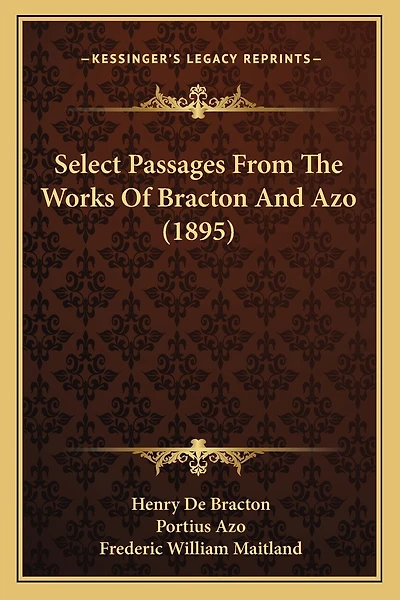 Select Passages From The Works Of Bracton And Azo (1895)