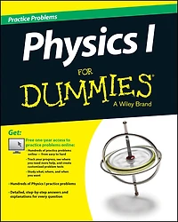 Physics I: 501 Practice Problems For Dummies (+ Free Online Practice)