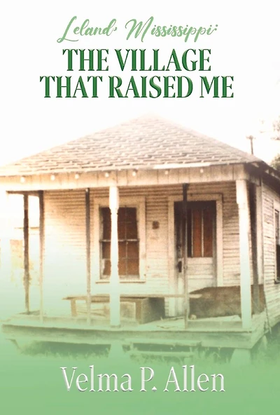 Leland, Mississippi: The Village That Raised Me
