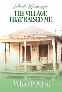 Leland, Mississippi: The Village That Raised Me
