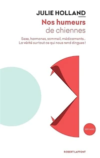 Nos humeurs de chiennes: sexe, hormones, sommeil, médicaments...