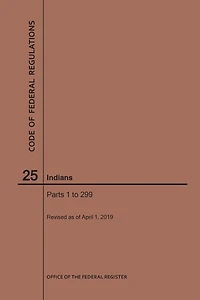 Code of Federal Regulations Title 25, Indians, Parts 1-299, 2019