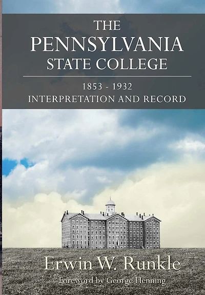 The Pennsylvania State College 1853-1932: Interpretation and Record