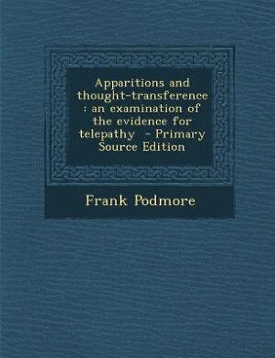 Apparitions and thought-transference: an examination of the evidence for telepathy  - Primary Source Edition