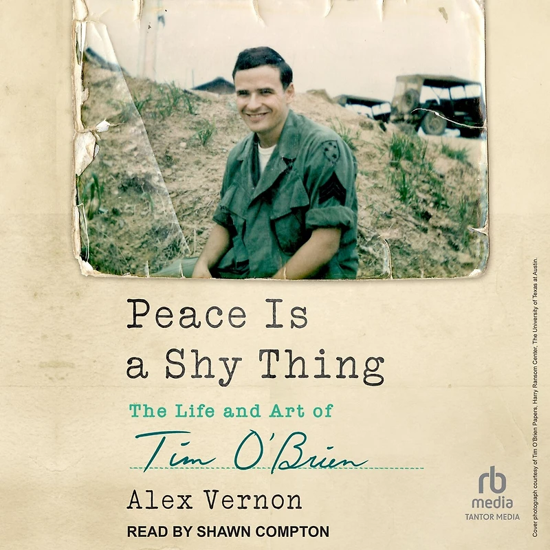 Peace Is a Shy Thing: The Life and Art of Tim O'Brien