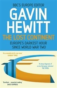 The Lost Continent: BBC's Europe Editor on Europe's Darkest Hour Since World War Two