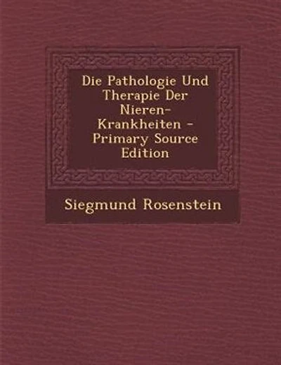 Die Pathologie Und Therapie Der Nieren-Krankheiten
