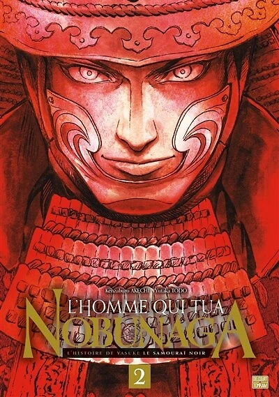 L' homme qui tua Nobunaga: l'histoire de Yasuke le samouraï noir