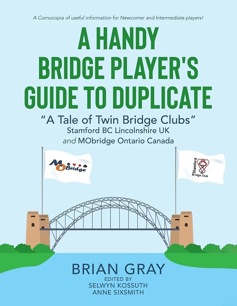 A Handy Bridge Player's Guide to Duplicate: "A Tale of Twin Clubs" Stamford BC Lincolnshire UK and MObridge Ontario Canada