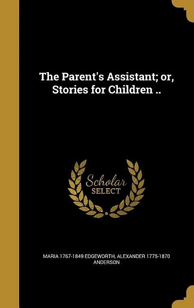 The Parent's Assistant; or