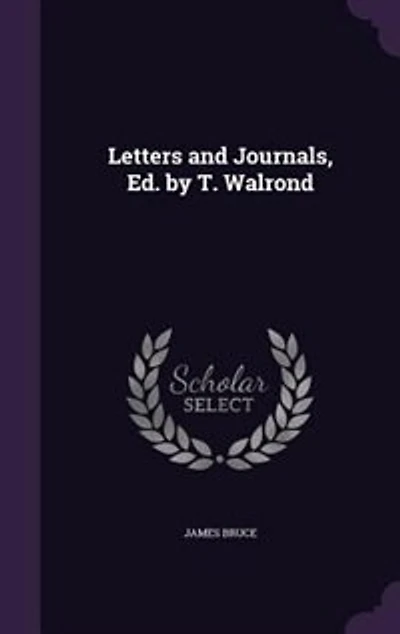 Letters and Journals, Ed. by T. Walrond