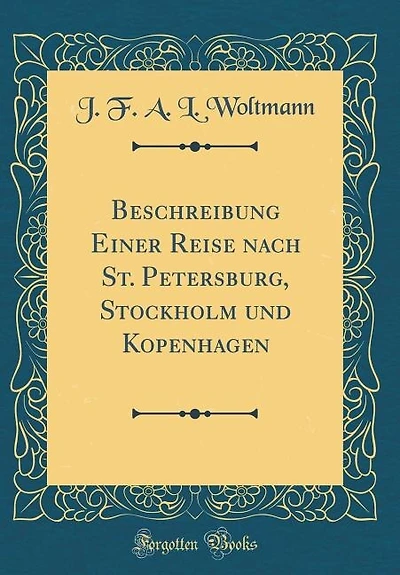 Beschreibung Einer Reise nach St. Petersburg, Stockholm und Kopenhagen (Classic Reprint)