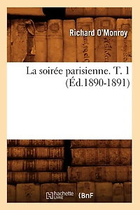 La Soirée Parisienne. T. 1 (Éd.1890-1891)