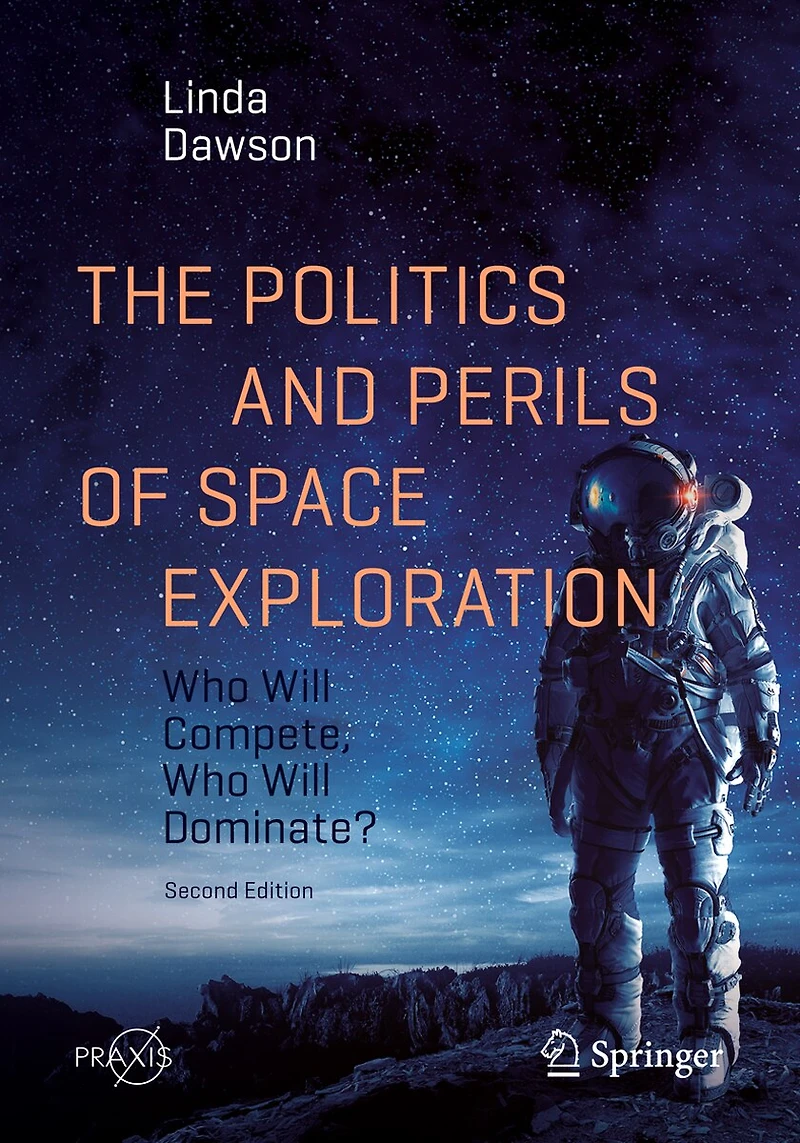 The Politics And Perils Of Space Exploration: Who Will Compete, Dominate?