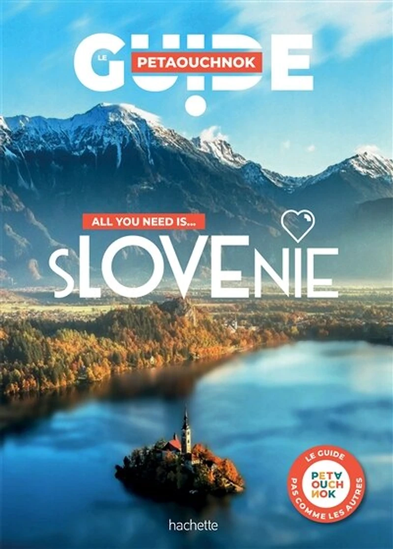 All you need is... Slovénie Le guide Petaouchnok