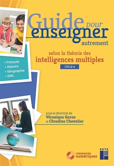 Guide pour enseigner autrement selon la théorie des intelligences multiples, cycle 4: français, histoire, géographie, EMC