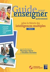 Guide pour enseigner autrement selon la théorie des intelligences multiples, cycle 4: français, histoire, géographie, EMC