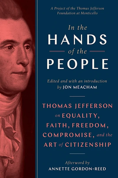 the Hands of People: Thomas Jefferson on Equality, Faith, Freedom, Compromise, and Art Citizenship