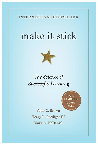 Make It Stick: The Science Of Successful Learning