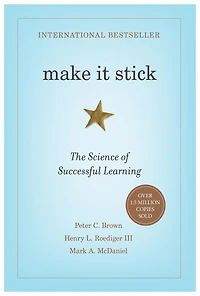 Make It Stick: The Science Of Successful Learning