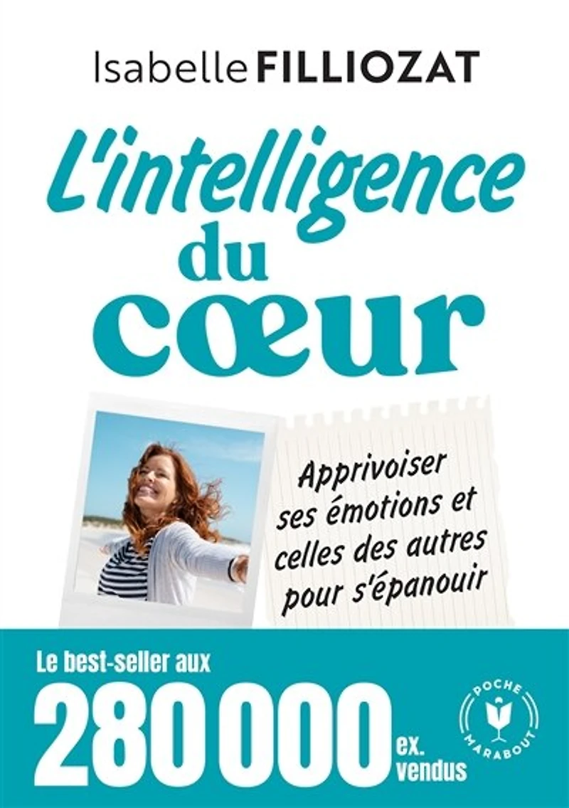 L' intelligence du coeur: apprivoiser ses émotions et celles des autres pour s'épanouir