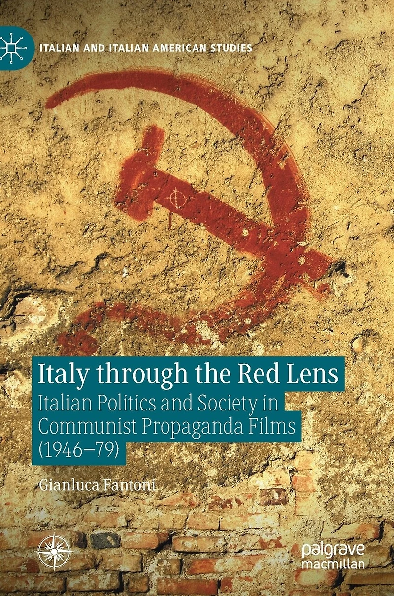 Italy through the Red Lens: Italian Politics and Society Communist Propaganda Films (1946-79)